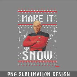 Star Trek Next Picard Make It Snow Ugly Sweater Christmas PNG, Christmas PNG