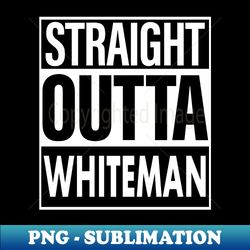 Whiteman Name Straight Outta Whiteman - Professional Sublimation Digital Download - Vibrant and Eye-Catching Typography