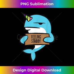 Narwhal Unicorn Of The Sea Feeling Stabby Funny Narwhal - Luxe Sublimation PNG Download - Tailor-Made for Sublimation Craftsmanship