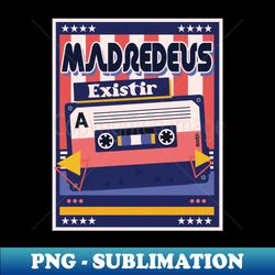 Madredeus existir - High-Quality PNG Sublimation Download - Perfect for Personalization