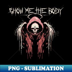 show me the body in nightmare - PNG Transparent Sublimation Design - Capture Imagination with Every Detail