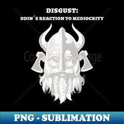 Disgust Odins reaction to mediocrity - Special Edition Sublimation PNG File - Boost Your Success with this Inspirational PNG Download