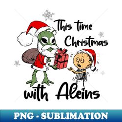 Christmas with aliens - PNG Transparent Digital Download File for Sublimation - Perfect for Sublimation Mastery