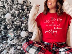 ho ho ho  a bottle of merlot - funny christmas wine shirt - christmas baking shirt - christmas lover - gift for her - ho