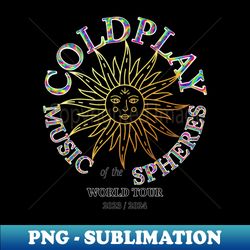 Sun for Coldplay Music of the Spheres World Tour - Premium PNG Sublimation File - Unleash Your Inner Rebellion