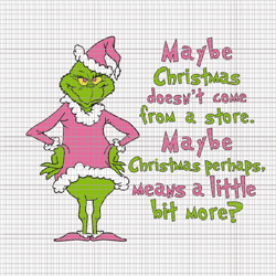 May Be Christmas Doen't Come From A Store Svg, Pink Grinch Svg, Pink Christmas Svg, Pink Grinchmas Svg, Grinchmas Svg, W