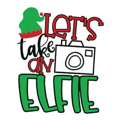lets take an elfie svg, cam svg, christmas svg, selfie svg, elf hat svg, christmas clipart, digital download