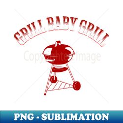 Grill Baby Grill - Exclusive Sublimation Digital File - Unleash Your Inner Rebellion