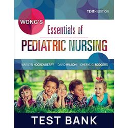 New Test Bank for Wong's Essentials of Pediatric Nursing 10th Edition by Marilyn Test Bank | All Chapters | Wong's Essen