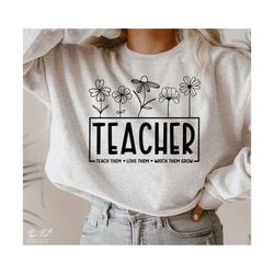 Teacher Png Svg, Gifts for teacher Svg, Funny Teacher Shirt Svg, Love Them Teach Them Watch Them Grow, Cutfile for Cricu