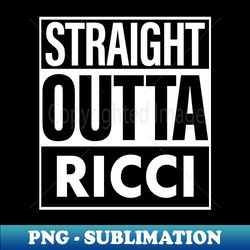 Ricci Name Straight Outta Ricci - Elegant Sublimation PNG Download - Vibrant and Eye-Catching Typography