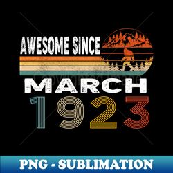 Awesome Since March 1923 - High-Resolution PNG Sublimation File - Vibrant and Eye-Catching Typography