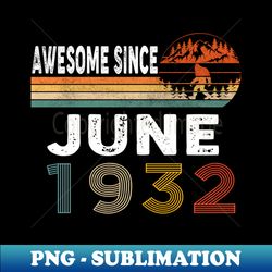 Awesome Since June 1932 - Aesthetic Sublimation Digital File - Unlock Vibrant Sublimation Designs
