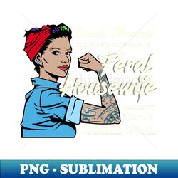 Feral Housewife - Decorative Sublimation PNG File - Enhance Your Apparel with Stunning Detail
