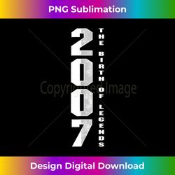 Born In 2007 The Birth Of Legends Anniversary Birthday Gift - Crafted Sublimation Digital Download - Access the Spectrum of Sublimation Artistry