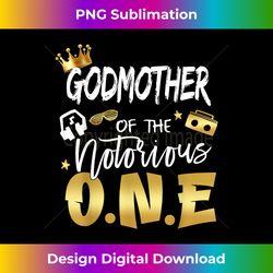 Godmother Of The Notorious One Old School 1st Birthday - Chic Sublimation Digital Download - Access the Spectrum of Sublimation Artistry