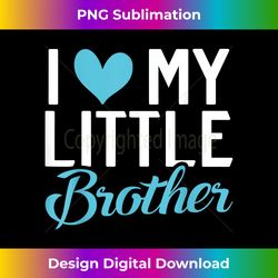 I love my little Brother - Crafted Sublimation Digital Download - Ideal for Imaginative Endeavors