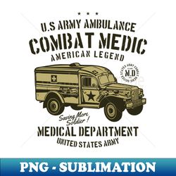 Army Ambulance Combat Medic - High-Resolution PNG Sublimation File - Boost Your Success with this Inspirational PNG Download