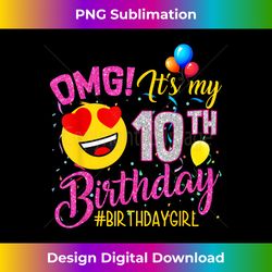 OMG It's My 10th Birthday Girl s 10 Years old Birthday - Minimalist Sublimation Digital File - Craft with Boldness and Assurance