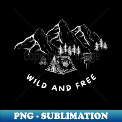 Wild and Free Camping - Retro PNG Sublimation Digital Download - Capture Imagination with Every Detail