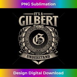 It's A GILBERT Thing You Wouldn't Understand Name Vintage - Timeless PNG Sublimation Download - Craft with Boldness and Assurance