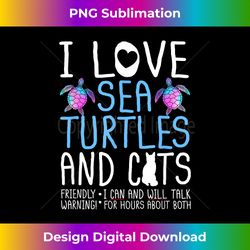 I Love Sea Turtles And Cats Cool Kitty Cat Feline Beach Gift - Sophisticated PNG Sublimation File - Immerse in Creativity with Every Design