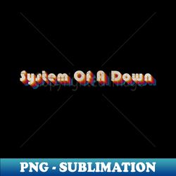 retro vintage System Of A Down - Instant PNG Sublimation Download - Bold & Eye-catching