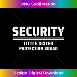 Kids Security Lil' Sister Protection Squad Big-Brother Kids - Eco-Friendly Sublimation PNG Download - Enhance Your Art with a Dash of Spice