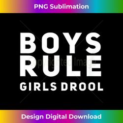 Boys Rule Girls Drool, Funny , Unique Top, Cool T - Bespoke Sublimation Digital File - Lively and Captivating Visuals