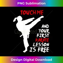 Touch me and your first Karate lesson is free - Sublimation-Optimized PNG File - Animate Your Creative Concepts