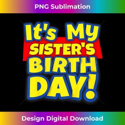Kids It's My Sister's Toy Birthday Party Gift - Eco-Friendly Sublimation PNG Download - Ideal for Imaginative Endeavors