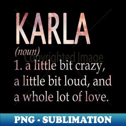 Karla Girl Name Definition - Decorative Sublimation PNG File - Fashionable and Fearless