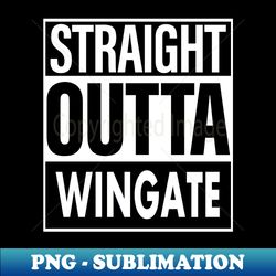 Wingate Name Straight Outta Wingate - High-Quality PNG Sublimation Download - Vibrant and Eye-Catching Typography