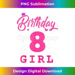 Happy Birthday , Girls 8th Party 8 Years Old Bday - Classic Sublimation PNG File - Infuse Everyday with a Celebratory Spirit