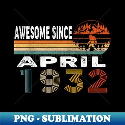 Awesome Since April 1932 - Digital Sublimation Download File - Create with Confidence