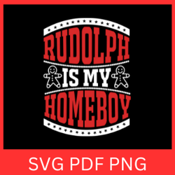 Rudolph Is My Homeboy Svg, Christmas Svg, Boy Christmas Svg, Funny Christmas SVG, Christmas Design