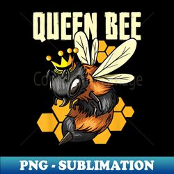 Queen Bee - Instant PNG Sublimation Download - Vibrant and Eye-Catching Typography