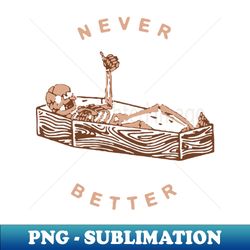 Never Better - Elegant Sublimation PNG Download - Create with Confidence