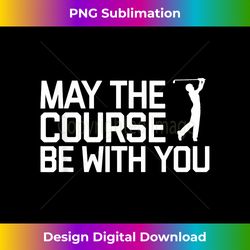 Funny Golf T- For Men Saying Quote Gift Ball Course Tee - Timeless PNG Sublimation Download - Tailor-Made for Sublimation Craftsmanship