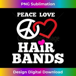 funny 80s hair bands music t peace love hair bands tee - innovative png sublimation design - crafted for sublimation excellence