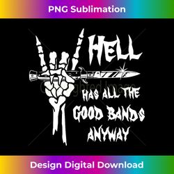 Hell Has All The Good Bands Anyway Devil Horns Switchblade - Innovative PNG Sublimation Design - Chic, Bold, and Uncompromising