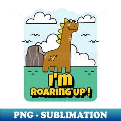 Im Roaring Up - Stylish Sublimation Digital Download - Vibrant and Eye-Catching Typography