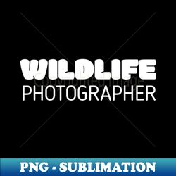 wildlife photographer - png transparent sublimation file - add a festive touch to every day