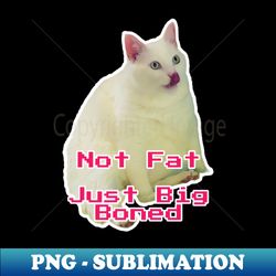 funny cat fat cat cute cat white cat big boned not fat cat funny cute fat casper pet animal photography by jamie lynn hand - premium png sublimation file - bring your designs to life