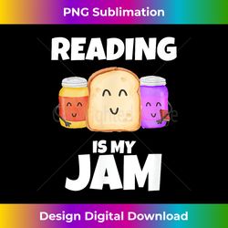 reading is my jam funny book lover graphic print - sophisticated png sublimation file - infuse everyday with a celebratory spirit
