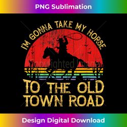 Vintage Horse, I'm Gonna Take My Horse to The Old Town Road - Artisanal Sublimation PNG File - Customize with Flair