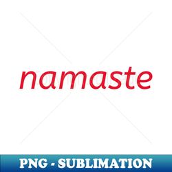 Namaste - PNG Sublimation Digital Download - Create with Confidence