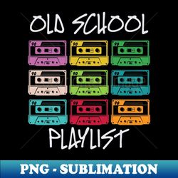 Old School Playlist Mixtape Colorful Retro Vintage Nostalgia 80s Eighties Old School Cool Funny Humor Design - Modern Sublimation PNG File - Perfect for Sublimation Art