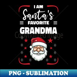 I am Santas favorite grandma - Stylish Sublimation Digital Download - Revolutionize Your Designs