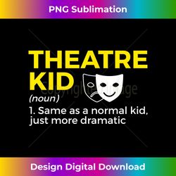 Theatre Kid Definition Actor - Sublimation-Optimized PNG File - Spark Your Artistic Genius